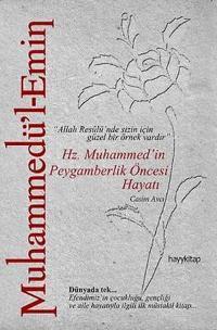 Muhammedü'l- Emin - Hz. Muhammed'in Peygamberlik Öncesi Hayatı