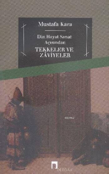 Tekkeler ve Zaviyeler; Din Hayat Sanat Açısından