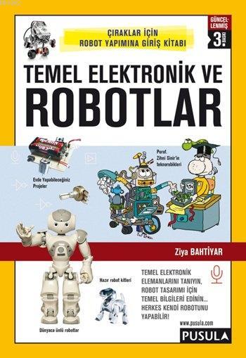 Temel Elektronik ve Robotlar; Çıraklar için Robot Yapımına Giriş Kitabı
