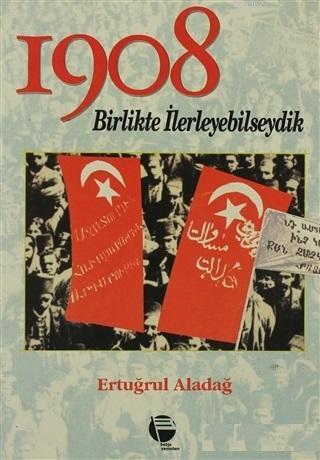 1908 Birlikte İlerleyebilseydik