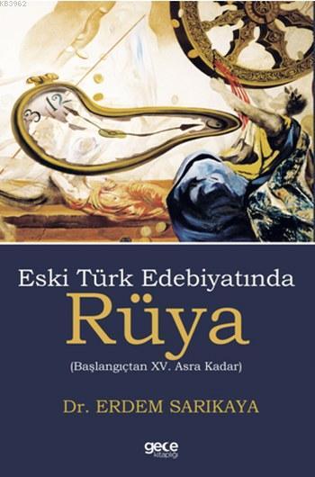 Eski Türk Edebiyatında Rüya; Başlangıçtan XV. Asra Kadar