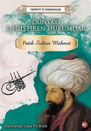 Dünyayı Değiştiren Hükümdar - Fatih Sultan Mehmet; Tarihte İz Bırakanlar