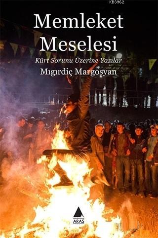 Memleket Meselesi; Kürt Sorunu Üzerine Yazılar