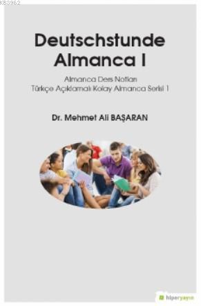 Deutsschstunde Almanca 1 - Almanca Ders Notları Türkçe Açıklamalı Kolay Almanca Serisi 1