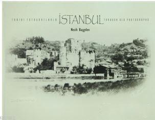Tarihi Fotoğraflarla İstanbul - Through Old Photographs
