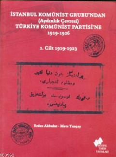 İstanbul Komünist Grubu'ndan (Aydınlık Çevresi) Türkiye Komünist Partisi'ne 1919-1926