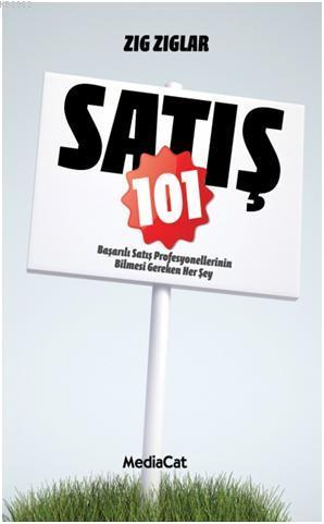 Satış 101; Başarılı Satış Profesyonellerinin Bilmesi Gereken Her Şey