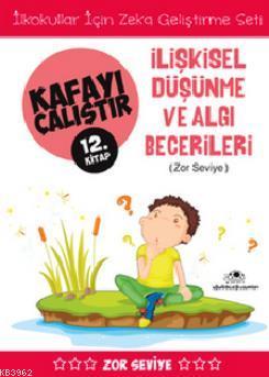 Kafayı Çalıştır 12. Kitap - İlişkisel Düşünme ve Algı Becerileri (Zor Seviye)