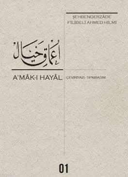 A'mak-ı Hayal  (Çeviriyazı-Tıpkıbaskı); Şehbenderzâde Filibeli Ahmed Hilmi