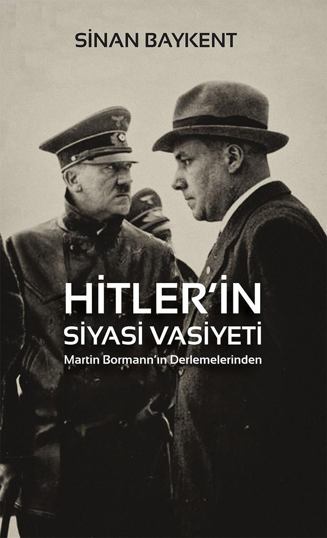Hitler'in Siyasi Vasiyeti; Martin Bormann'ın Derlemelerinden
