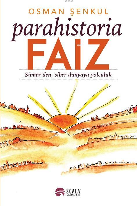 Parahistoria Faiz; Sümer'den, Siber Dünya'ya Yolculuk