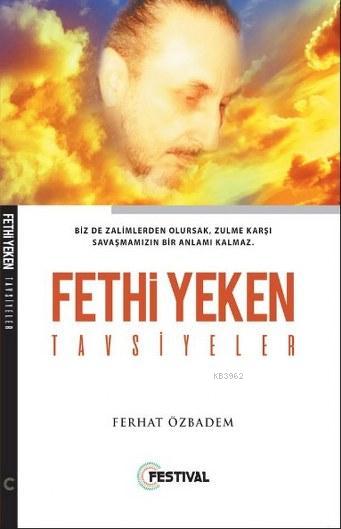 Fethi Yeken Tavsiyeler; Biz de Zalimlerden Olursak, Zulme Karşı Savaşmamızın Bir Anlamı Kalmaz