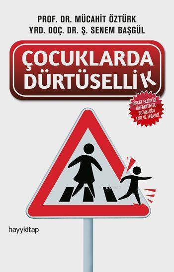 Çocuklarda Dürtüsellik; Dikkat Eksikliği Hiperaktivite Bozukluğu Tanı ve Tedavisi