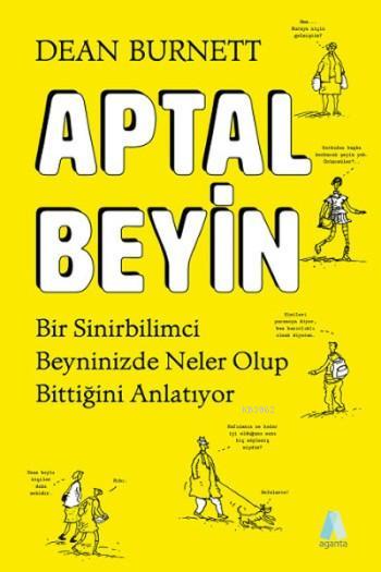 Aptal Beyin; Bir Sinirbilimci Beyninizde Neler Olup Bitiiğini Anlatıyor