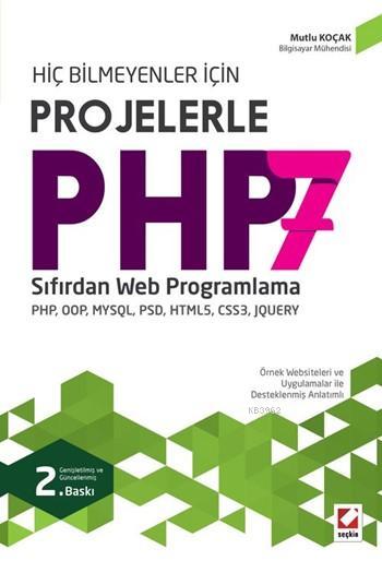Hiç Bilmeyenler için Projelerle PHP 7; Sıfırdan Web Programlama PHP, OOP, MYSQL, PSD, HTML5, CSS3, JQUERY
