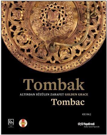 Tombak: Altından Süzülen Zarafet - Golden Grace; Tombac