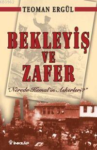 Bekleyiş ve Zafer; "nerede Kemal´in Askerleri?"