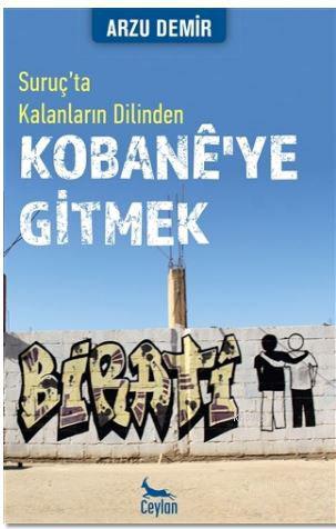 Kobane'ye Gitmek: Suruç'ta Kalanların Dilinden