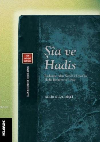 Şia ve Hadis; Başlangıcından Kütüb-i Erbaa'ya  Hadis Rivayeti ve İsnad