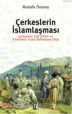 Çerkeslerin İslamlaşması; Çerkeslerin Eski Dinleri ve İslamiyetin Kuzey Kafkasyaya Girişi