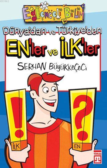 Dünya'dan ve Türkiye'den En'ler ve İlk'ler; Eğlenceli Bilim, +10 Yaş