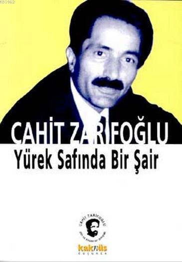 Cahit Zarifoğlu; Yürek Safında Bir Şair