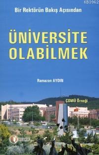 Bir Rektörün Bakış Açısından Üniversite Olabilmek