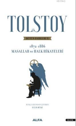Tolstoy Bütün Eserleri X 1872 - 1886; Masallar ve Halk Hikayeleri