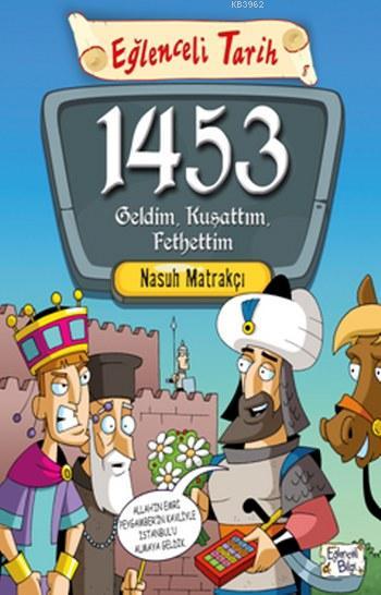 1453 Geldim Kuşattım Fethettim; Eğlenceli Tarih