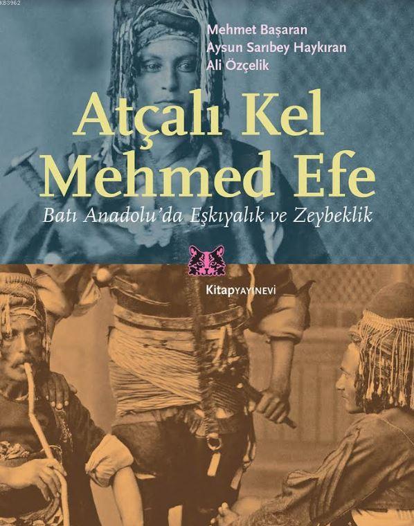 Atçalı Kel Mehmed Efe; Batı Anadolu'da Eşkıyalık ve Zeybeklik