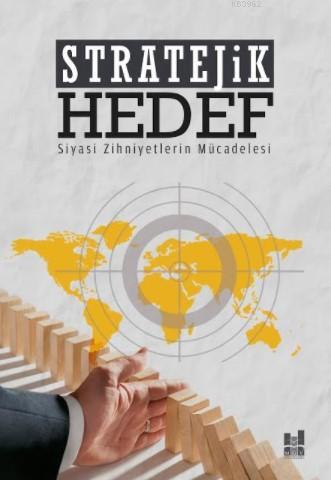 Stratejik Hedef; Siyasi Zihniyetlerin Mücadelesi