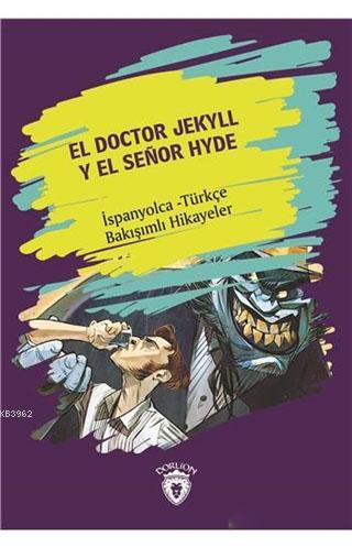 El Doctor Jekyll Y El Senor Hyde - Dr. Jekyll ve Bay Hyde; El Doctor Jekyll Y El Senor Hyde - Dr. Jekyll ve Bay Hyde