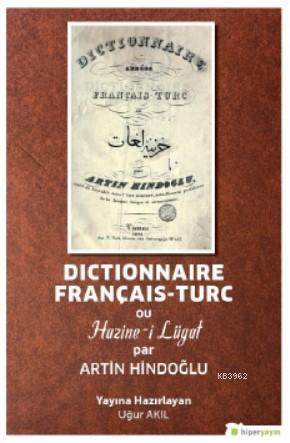 Dictionnaire Français-Turc ou Hazine-i Lügat par Artin Hindoğlu