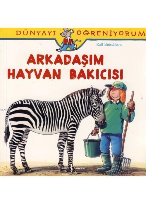 Arkadaşım Hayvan Bakıcısı; Dünyayı Öğreniyorum