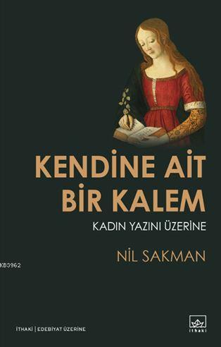 Kendine Ait Bir Kalem; Kadın Yazını Üzerine