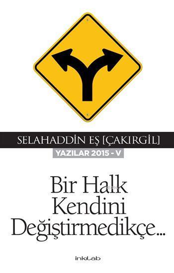 Bir Halk Kendini Değiştirmedikçe; Yazılar 2015-V