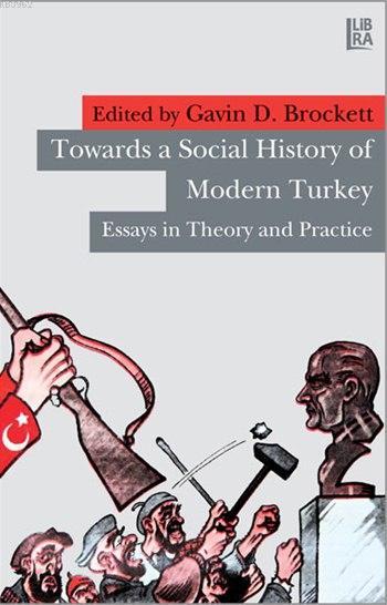Towards a Social History of Modern Turkey; Essays in Theory and Practice