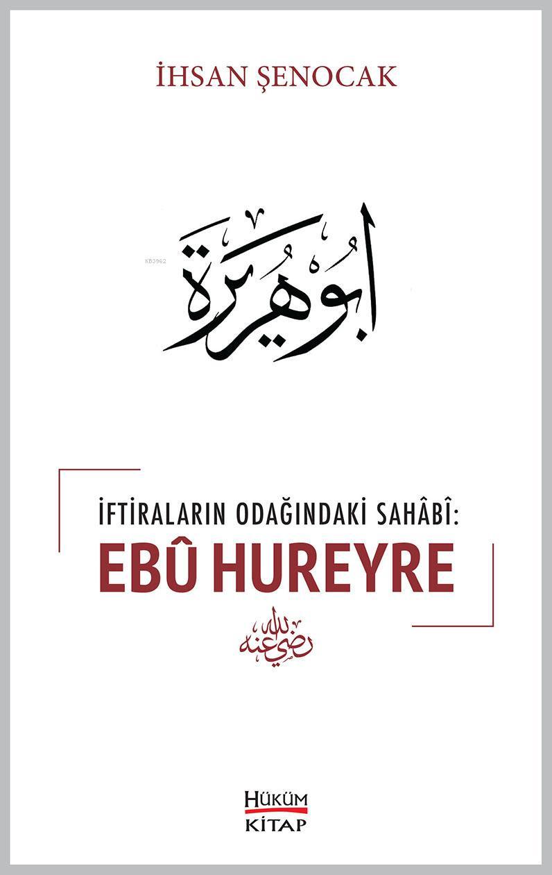 İftiraların Odağındaki Sahabi : Ebû Hureyre