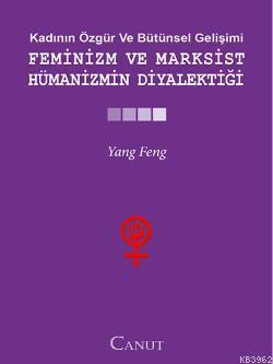 Feminizm ve Marksist Hümanizmin Diyalektiği