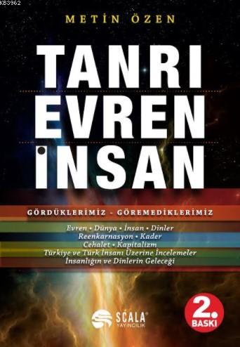 Tanrı, Evren, İnsan; Gördüklerimiz - Göremediklerimiz - Evren, Dünya, İnsan, Dinler, Reenkarnasyon, Kader, Cehalet, Kapit