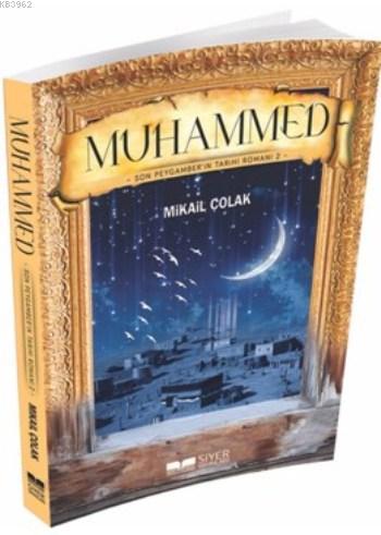 Muhammed (sav) Son Peygamber'in Tarihi Romanı 2