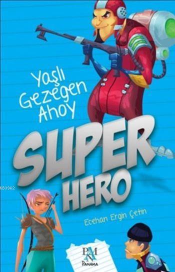 Super Hero; Yaşlı Gezegen Ahoy