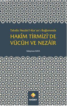 Hakîm Tirmizî'de Vücûh Ve Nezâir; Tahsîlu Nezâiri'l-Kur'an'ı Bağlamında