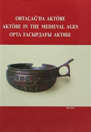 Ortaçağ'da Aktöbe - Aktöbe in The Medieval Ages
