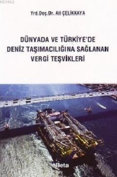 Dünyada ve Türkiye'de Deniz Taşımacılığına Sağlanan Vergi Teşvikleri
