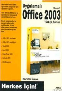 Uygulamalı Office 2003 Türkçe Sürüm; Herkes İçin!