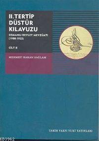 II. Tertip Düstur Kılavuzu: Osmanlı Devlet Mevzuatı (1908-1922)
