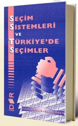 Seçim Sistemleri; ve Türkiye'de Seçimler