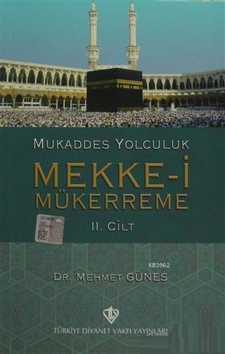 Mukaddes Yolculuk : Mekke-i Mükerreme 2. Cilt