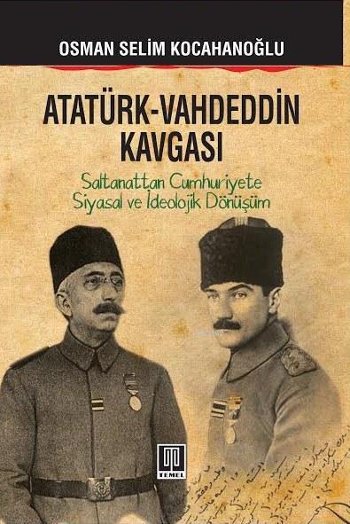 Atatürk - Vahdeddin Kavgası; Saltanattan Cumhuriyete Siyasal ve İdeolojik Dönüşüm